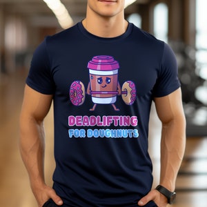 Doughnut Deadlift T-Shirt, Coffee And Donut Lover Gift, Funny Fitness Shirt, Gym Lover Tee