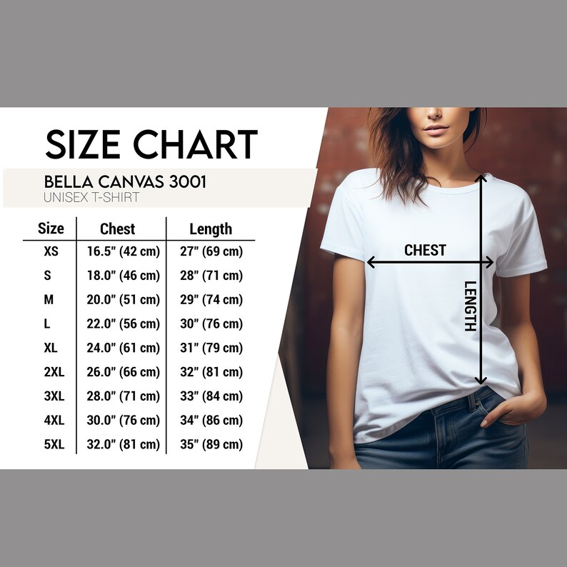 May include: A white Bella Canvas 3001 unisex t-shirt is shown on a person. A size chart is displayed, detailing chest and length measurements in inches and centimeters for sizes XS to 5XL. The chart includes measurements from 16.5" (42 cm) to 32.0" (81 cm) chest.