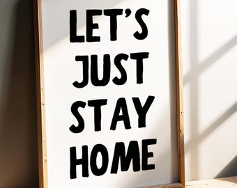 Let's Just Stay Home Print, Home Sweet Home Wall Print, Bedroom Poster, Aesthetic Apartment Decor, Bedroom Wall Art, Digital Download