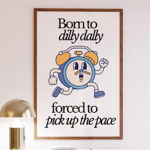 Funny Wall Art "Born to Dilly Dally" Quote Print - Sarcastic Office & Dorm Room Decor, Digital Office Wall Decor, Living Room Humor Print