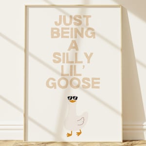 Just Being A Silly Lil&#39; Goose Print Funny Goose Wall Art Cute Animal Printable Poster Whimsical Nursery Decor Digital Download Art