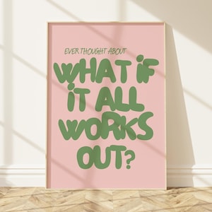 What If It All Works Out Positive Quote Wall Art for Bedroom Dorm or Office Motivational Aesthetic Apartment Decoration Digital Download