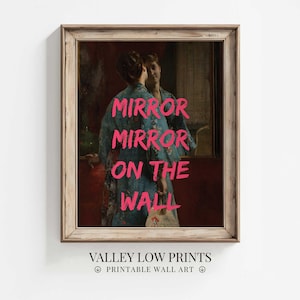 May include: A vintage painting of a woman in a blue and floral dress looking into a mirror. The text "Mirror Mirror On The Wall" is superimposed on the image in pink.