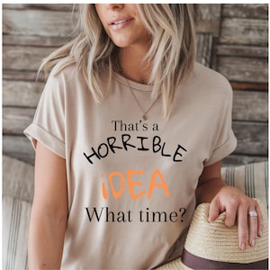 That’s a Horrible Idea What Time SVG PNG | Funny Quote Digital File | Sarcastic Sublimation Design | Cricut & Silhouette Cut File