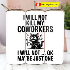 I Will Not Kill My Coworkers I Will Not Ok Maybe Just One Tumbler Wrap PNG, Sublimation Design, Instant Download Digital File