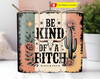Envoltura de vaso "Sé un poco perra" PNG, diseño de sublimación con citas sarcásticas y divertidas de 20 oz, afirmaciones digitales de mamá atrevida