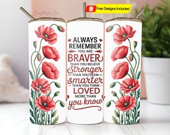 Always Remember You Are Braver 20oz Skinny Tumbler Sublimation PNG Design, Tumbler Wrap For Women, Inspirational Tumbler, Digital Download