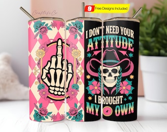 Funny Tumbler Wrap PNG, Don't Need Your Attitude, Sassy 20 oz Skinny Tumbler Sublimation Design, Sarcastic Skeleton, Snarky Quote Skull