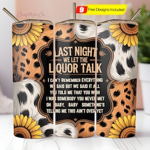 Last Night We Let The Liquor Talk Tumbler Design PNG, Leopard Sunflowers Sublimation Designs , Western Cowhide Tumbler Wrap 20oz Skinny