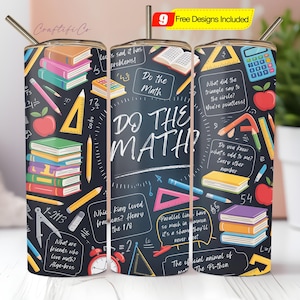 May include: A black tumbler with a chalkboard design featuring math-related illustrations, including books, pencils, apples, and geometric shapes. The text "Do the Math" is prominently displayed. Includes a straw and a yellow banner that says "9 Free Designs Included".