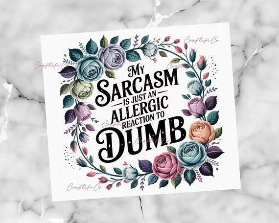 Sarcastic My Sarcasm is Just an Allergic Reaction 20 Oz Skinny Tumbler  Sublimation Design, Tumbler Wrap PNG Designs, Digital Download - Etsy Israel