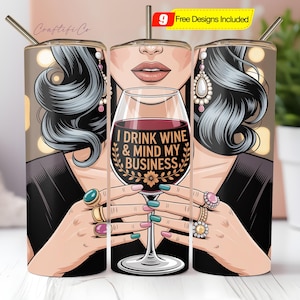 I Drink Wine And Mind My Business Black Girl Magic Tumbler Wrap PNG, 20oz Skinny Tumbler Design, Boss Lady Tumbler Wrap Digital Download