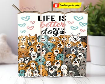 Das Leben ist besser mit einem Hundebecher-Wrap, Hundeliebhaber 20 Oz Skinny Sublimationsbecher-Design, inspirierender Haustierbecher PNG digitaler Download