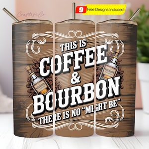 Funny Bourbon Tumbler Wrap PNG, Might be Coffee Might be Bourbon 20oz Skinny Tumbler Sublimation Design, Funny Whiskey Tumbler Wrap Digital
