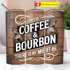 Funny Bourbon Tumbler Wrap PNG, Might be Coffee Might be Bourbon 20oz Skinny Tumbler Sublimation, Funny Whiskey Tumbler Digital Download