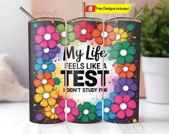 Life feels like Test 20oz Skinny Tumbler Wrap PNG, Funny Quote Tumbler Design, Adult Humor Tumbler PNG, Sarcasm Tumbler, Digital Download