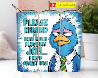 Sarcastic Tumbler Design PNG, Birds Funny Sublimation 20oz skinny Tumbler Wrap, Work Humourous Saying Sassy Quote Tumbler Best friends Png