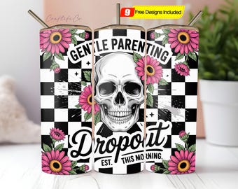 Gentle Parenting Dropout Tumbler Wrap, Funny Mom Sarcastic Mama Skeleton Retro Trendy Skull Cool 20oz Skinny Tumbler Sublimation Design PNG