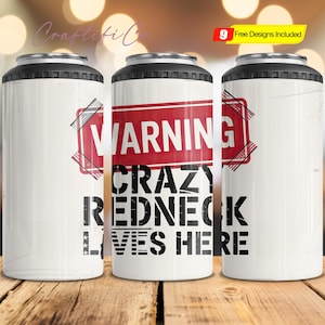 May include: White can cooler with a black top and bottom. The can cooler has the words "WARNING CRAZY REDNECK LIVES HERE" in black text on a red warning sign. The image also includes the text "9 Free Designs Included".