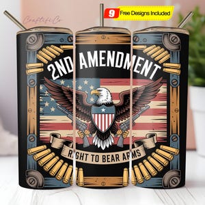 May include: A black tumbler featuring a patriotic design with an American flag, an eagle holding guns, and the text "2ND AMENDMENT RIGHT TO BEAR ARMS." Includes a metal straw and a yellow banner that says "9 Free Designs Included."
