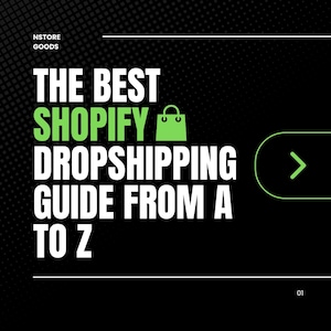 Puede incluir: Un gráfico negro y verde con texto blanco que dice "The Best Shopify Dropshipping Guide From A To Z". Un icono de bolsa de la compra verde está al lado de la palabra "Shopify". Una flecha verde que apunta hacia la derecha está en la esquina superior derecha del gráfico. El texto "NSTORE GOODS" está en la esquina superior izquierda del gráfico. El texto "01" está en la esquina inferior derecha del gráfico.