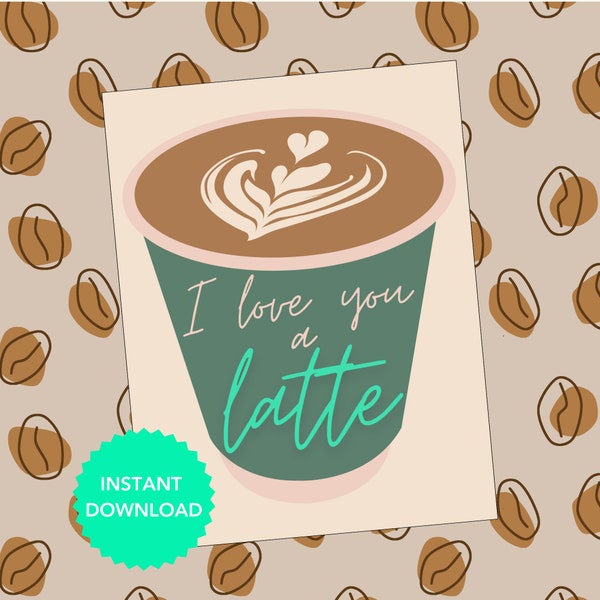 I Love You a Latte, Teacher Appreciation Card, I Love You Card, Thank You Card, Teacher Gift, Friend Gift, Latte Gift, Valentines Card