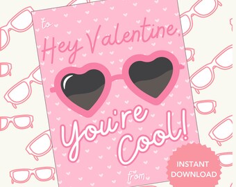 May include: Pink Valentine's Day card with a heart-shaped sunglasses graphic and the text "Hey Valentine, you're Cool!" with a pink heart pattern background.  The card also includes the text "to:" and "from:" and an "INSTANT DOWNLOAD" label.