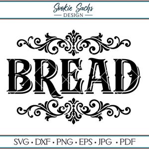 Puede incluir: Un diseño gráfico negro que presenta la palabra BREAD en una fuente serif negrita, centrada entre dos adornos de volutas simétricos. El texto Sookie Sachs DESIGN aparece en la parte superior, con SVG, DXF, PNG, EPS, JPG, PDF en la base.