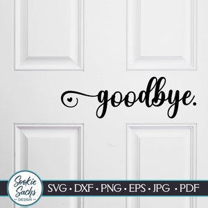 Goodbye SVG, Goodbye Sign, Home Decor, Front Door Sign, Farmhouse Svg, Door Round, Porch, Dxf, Pdf, Png, Jpg,Eps, Cutting Machine File