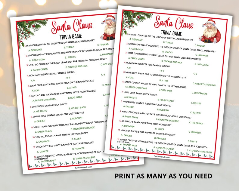 May include: Two printable Santa Claus Trivia Game sheets with questions and answers. The sheets have a red border with Christmas greenery and a Santa Claus illustration. The text "Print as many as you need" is at the bottom.