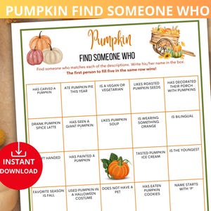 May include: A printable "Pumpkin Find Someone Who" game sheet with a fall theme. The game features a grid with descriptions like "Has carved a pumpkin" and "Likes pumpkin soup." The sheet includes the text "Instant Download."