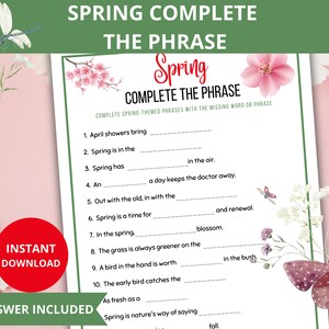 May include: Printable game with a spring theme. The game is called "Spring Complete the Phrase". The game has 10 questions with spring-themed phrases that need to be completed. The game has a floral design with butterflies.