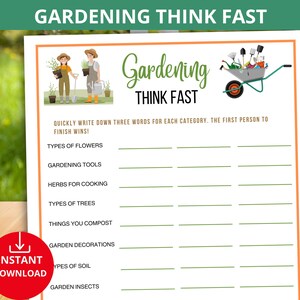May include: A printable gardening game with the title "Gardening Think Fast". The game instructs players to quickly write down three words for each category. The categories include types of flowers, gardening tools, herbs for cooking, types of trees, things you compost, garden decorations, types of soil, and garden insects.