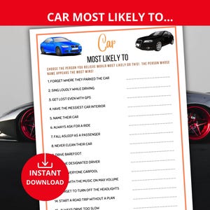 May include: A printable game sheet titled "Car Most Likely To..." with a red banner at the top. The sheet features a list of car-related scenarios and illustrations of cars. A red circle with "Instant Download" is at the bottom.