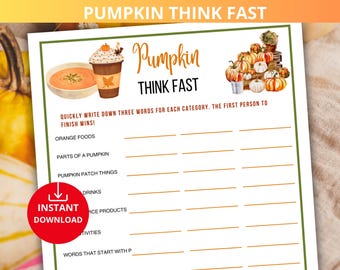 May include: A printable game sheet titled "Pumpkin Think Fast" with illustrations of pumpkin spice latte, pumpkin soup, and pumpkins. The game prompts players to list three words for categories like "Orange Foods" and "Drinks."