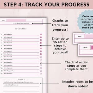 May include: A pink and white planner page with the text "STEP 4: TRACK YOUR PROGRESS." It includes a checklist for 15 action steps, progress bars, and space for notes. The text says "Graphs to track your progress!"