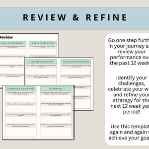 May include: A printable worksheet titled "Review & Refine" with a green and white color scheme. The worksheet is divided into six sections: Goal Achievement, Weekly Execution, Time Management, Focus & Motivation, Learning & Growth, and Planning. Each section has a series of questions to help you reflect on your progress over the past 12 weeks.