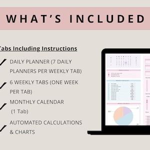 May include: A laptop screen displaying a digital planner with 8 tabs, including a daily planner, weekly tabs, a monthly calendar, and automated calculations and charts. The text "WHAT'S INCLUDED" is at the top of the image.