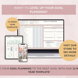 May include: A laptop, tablet, and smartphone display a goal planning template. The laptop screen shows a detailed spreadsheet, while the tablet displays charts and graphs. The smartphone shows a photo. Text includes "Want to level up your goal planning?" and "12 Week Year Template!"