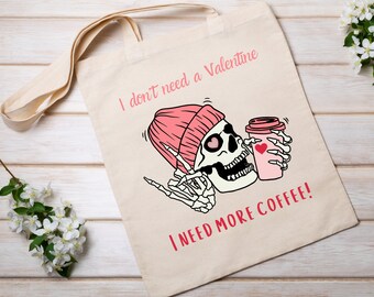 Anti-Valentine Tote | Anti Valentines Day | I Don't Need A Valentine I Need More Coffee | Skull Coffee | Single Valentine Gift | Coffee Bag