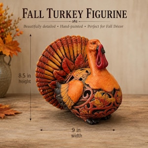 May include: A turkey figurine with a cut-out leaf pattern, featuring orange, red, and brown tones. The text reads FALL TURKEY FIGURINE, Beautifully detailed, Hand-painted, Perfect for Fall Décor. It measures 8.5 inches in height and 9 inches in width.