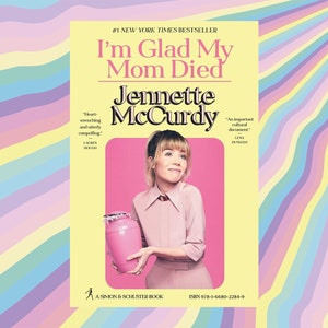 I'm Glad My Mom Died by Jennette Mccurdy