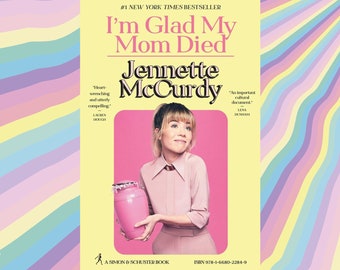 I'm Glad My Mom Died by Jennette Mccurdy