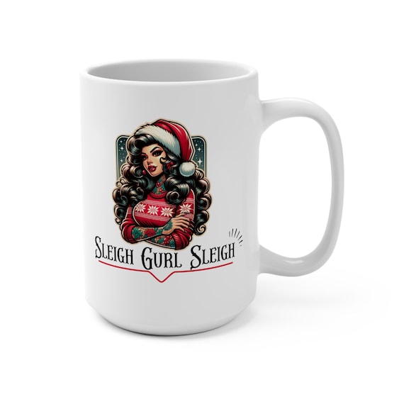 Sleigh Gurl Ceramic Mug 15oz