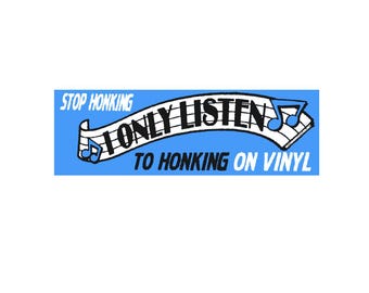 Honking on Vinyl Bumper Sticker: Funny Music Lover Gift