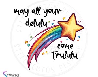 PNG engraçado e moderno, que todos os seus delulu venham, Trululu, Manifestação popular, PNG, design de sublimação, PNG feliz, citação positiva, DOWNLOAD DIGITAL