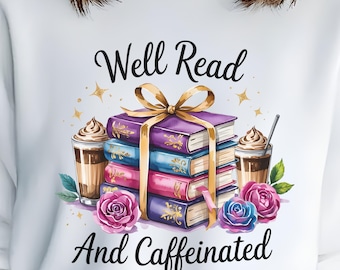 Diseño de sudadera con texto en inglés "Bookish PNG Well Read and Caffeinated", regalo para amantes de los libros, maestros y bibliotecarios. DESCARGA DIGITAL.