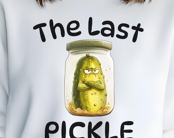 Pickle Lover Png The Last Pickle PNG, Pickle Clipart, Pickle Sublimation Design, Cute Pickle Shirt Design, Funny Pickle Png DIGITAL DOWNLOAD