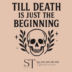 Till Death is Just the Beginning SVG, Gothic Wedding Skeleton Clipart, Halloween Love Digital Download for Cricut  Silhouette