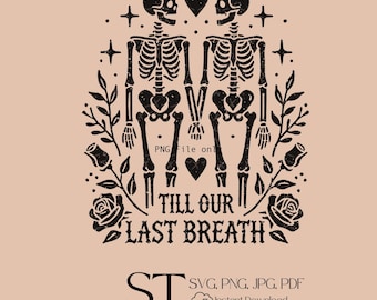 Till Our Last Breath SVG | Skeleton Couple Gothic Love Design | Eternal Romance Cut File for Cricut & Silhouette | Dark Valentine’s Decor